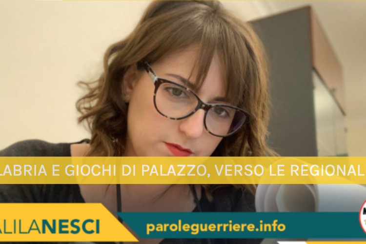 Nesci: CALABRIA E GIOCHI DI PALAZZO, VERSO LE REGIONALI